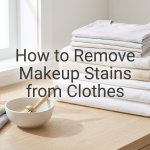 How to Remove Makeup Stains from Clothes featured image