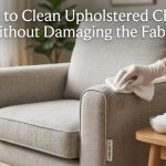 How to Clean Upholstered Chairs Without Damaging the Fabric featured image